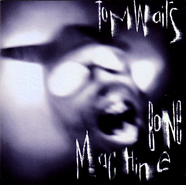 Tom Waits: Bone Machine (1992)